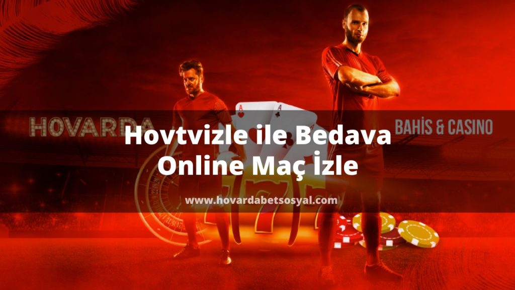 Hovtvizle ile Bedava Online Maç İzle